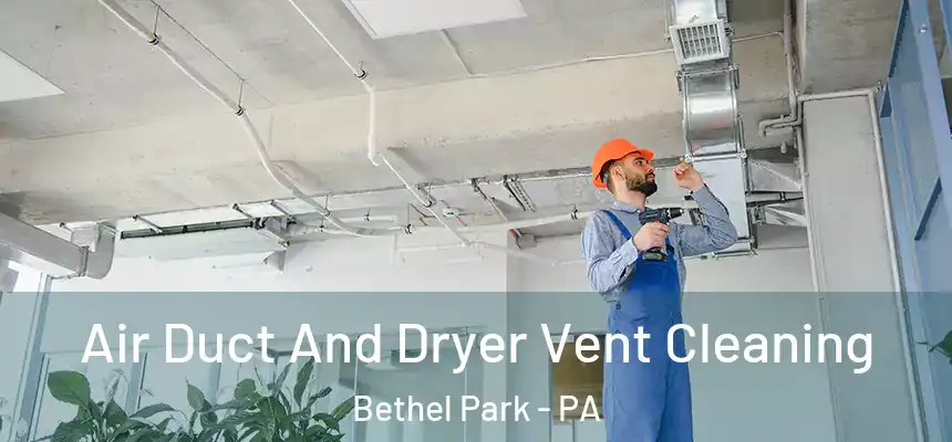  Air Duct And Dryer Vent Cleaning Bethel Park - PA