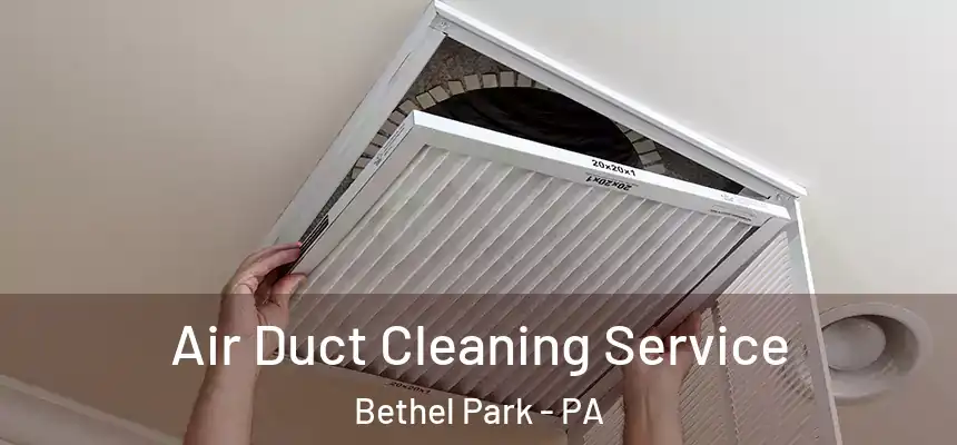 Air Duct Cleaning Service Bethel Park - PA