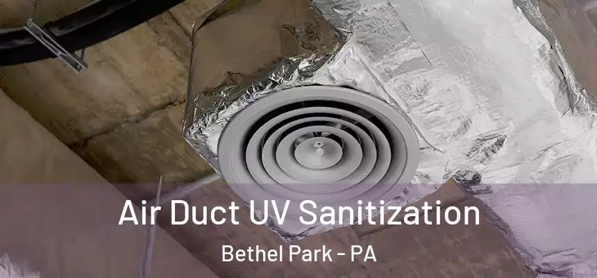  Air Duct UV Sanitization Bethel Park - PA