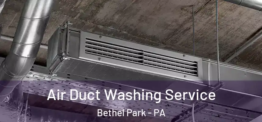  Air Duct Washing Service Bethel Park - PA