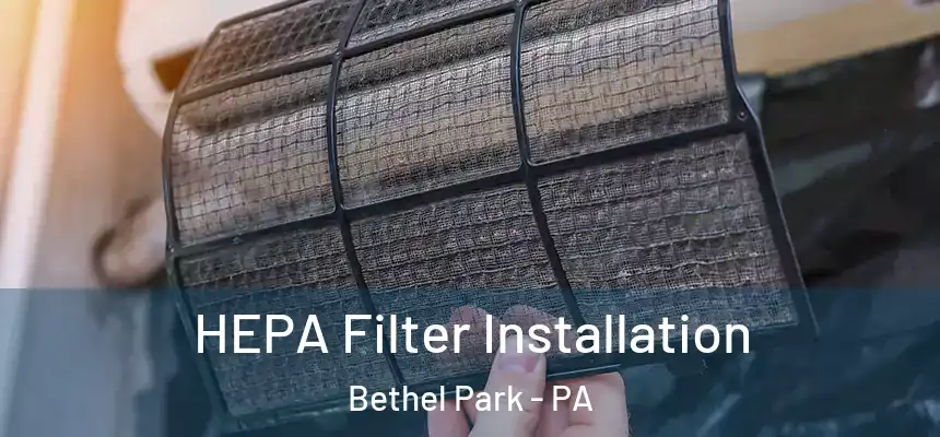  HEPA Filter Installation Bethel Park - PA