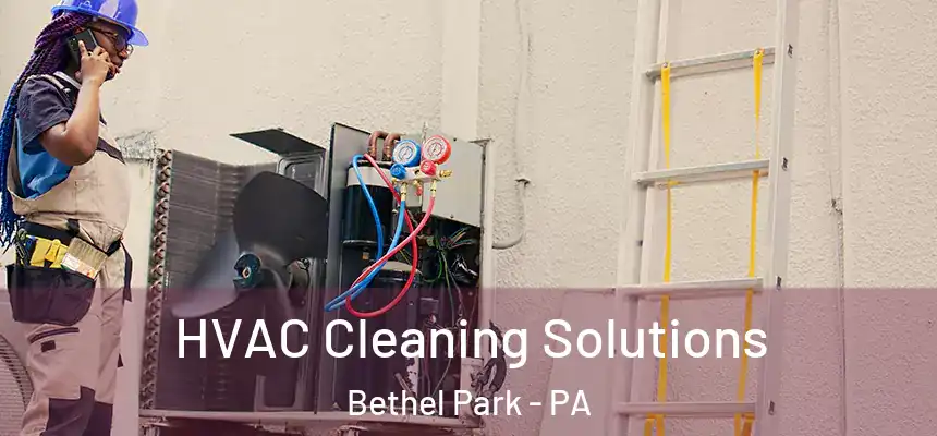HVAC Cleaning Solutions Bethel Park - PA