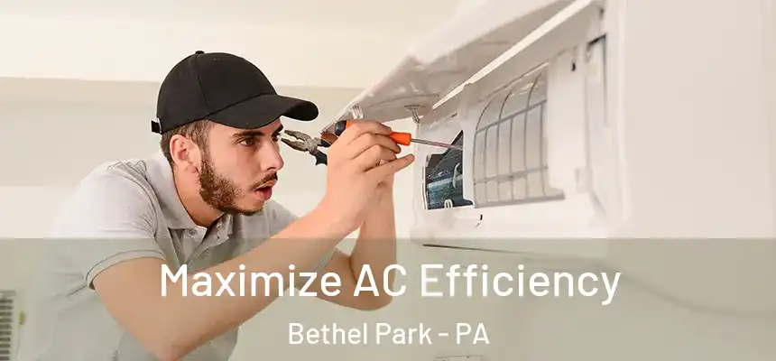  Maximize AC Efficiency Bethel Park - PA