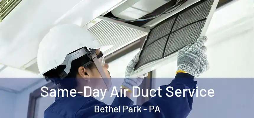 Same-Day Air Duct Service Bethel Park - PA