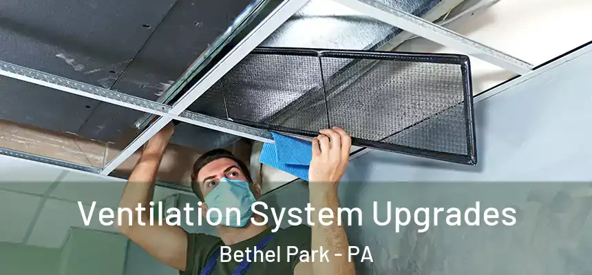  Ventilation System Upgrades Bethel Park - PA